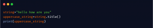 7 Ways of Making Characters Uppercase Using Python - Python Pool