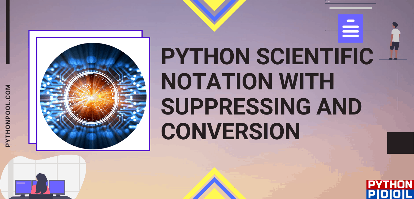 Python Scientific Notation With Suppressing And Conversion - Python Pool