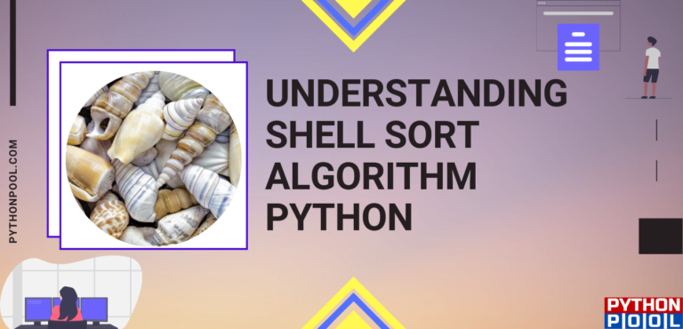 Shell Sort Algorithm and Program in Python - Python Pool