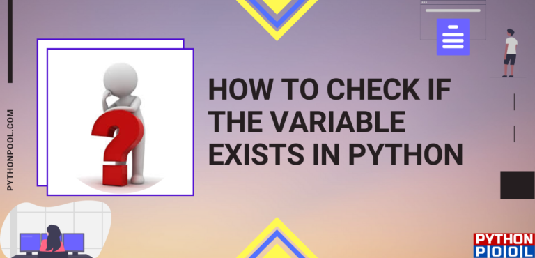 How to Check if the Variable Exists in Python - Python Pool