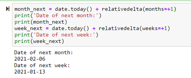 To get the date of next week or next month using dateutil