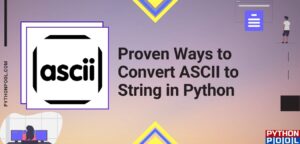 3 Proven Ways to Convert ASCII to String in Python - Python Pool