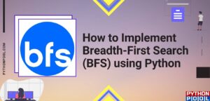 How to Implement Breadth-First Search (BFS) using Python - Python Pool