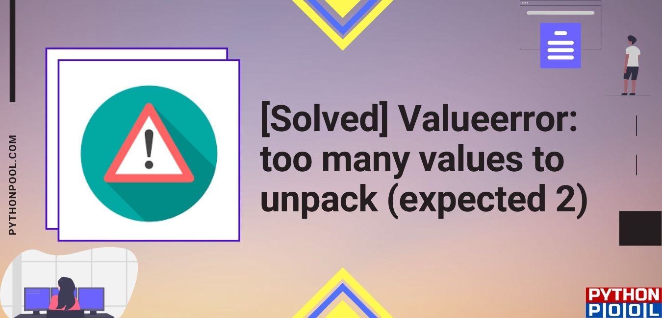 Valueerror too many values to unpack (expected 2)