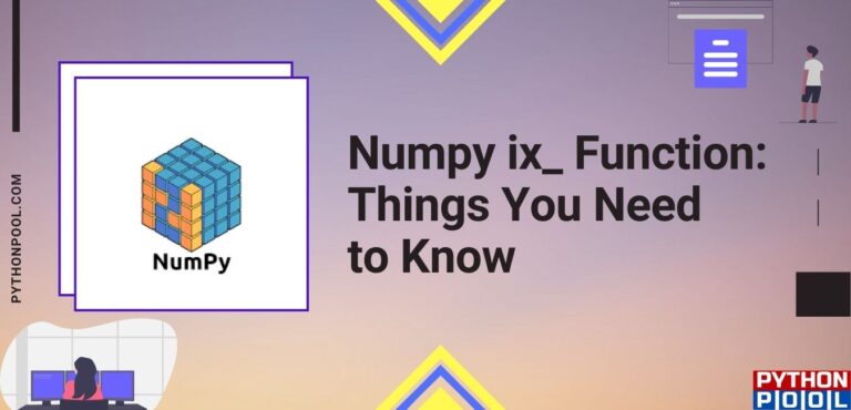 Numpy ix_ Function: Things You Need to Know - Python Pool