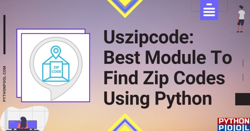 Uszipcode: Best Module To Find Zip Codes in Python - Python Pool