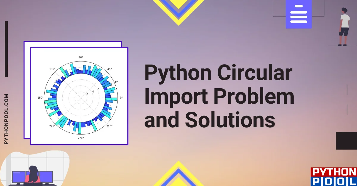 Python Circular Import Problem and Solutions - Python Pool