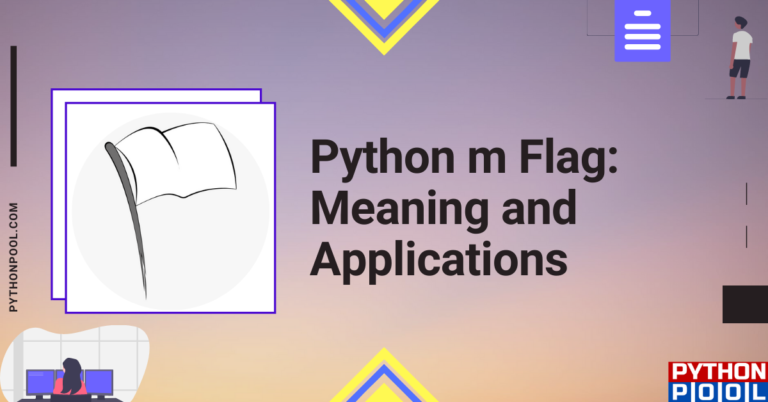 Python m Flag: Meaning and Applications - Python Pool