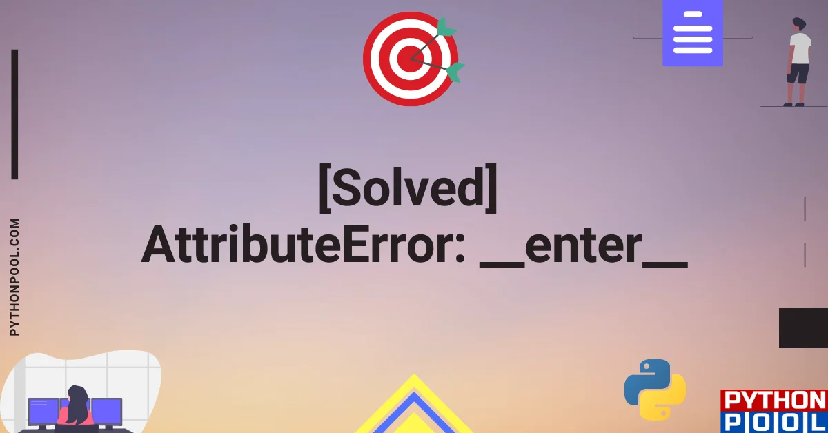 Solving AttributeError __enter__
