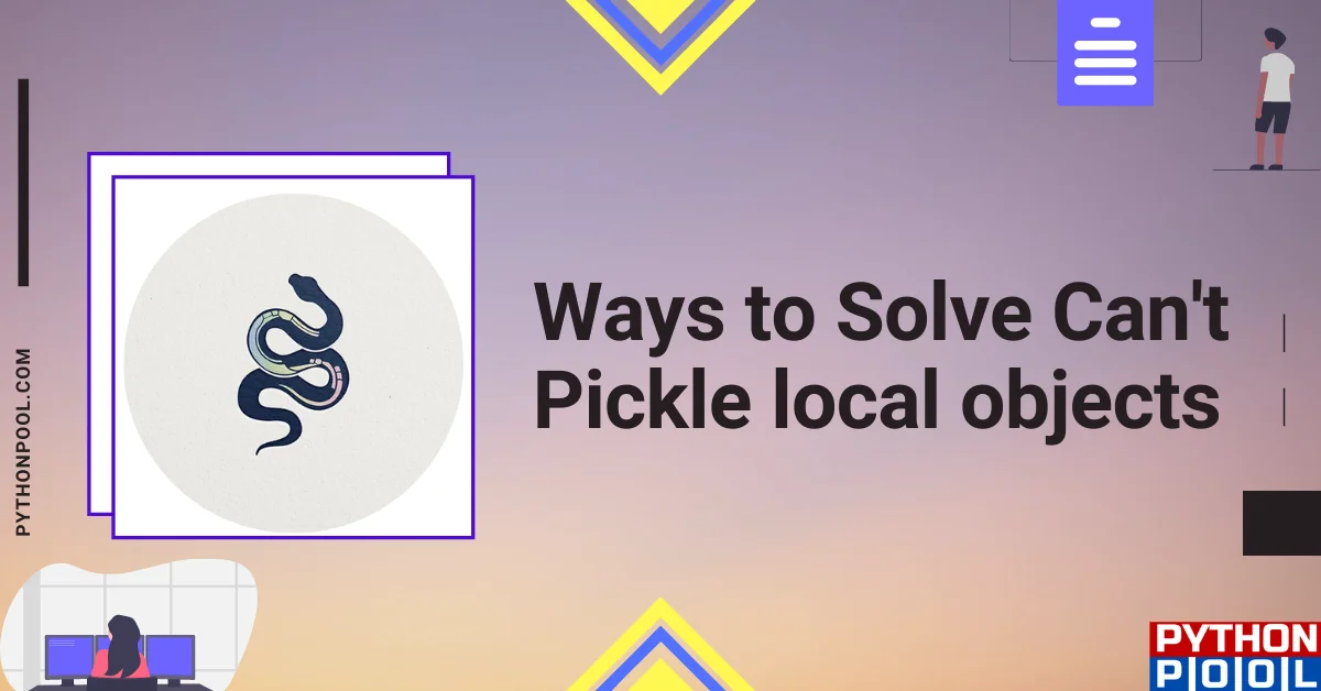 Can't Pickle local objects