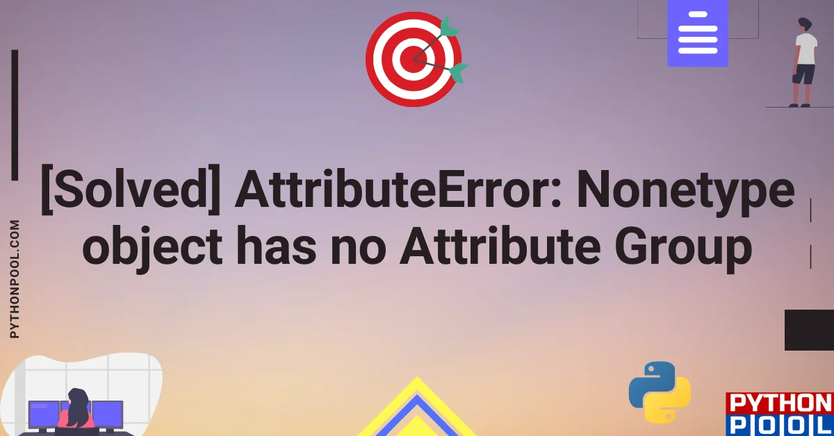 attributeerror nonetype object has no attribute group