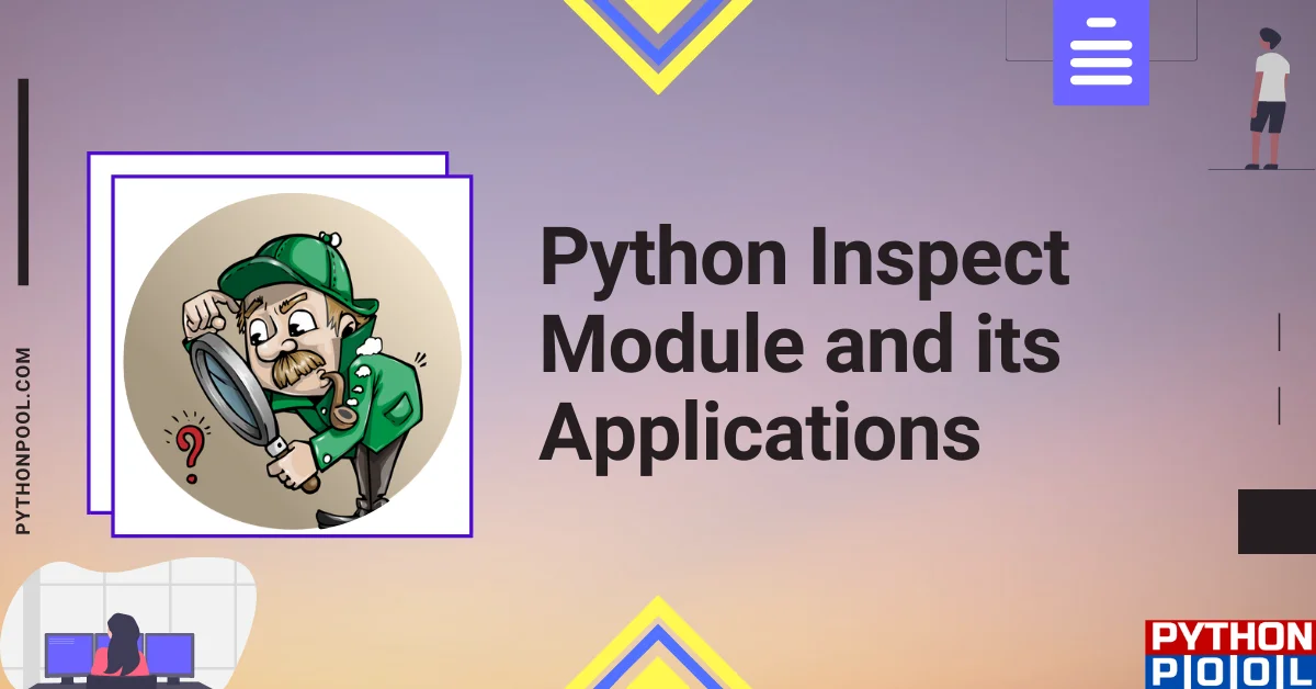 Python Inspect Module And Its Applications With Examples - Python Pool
