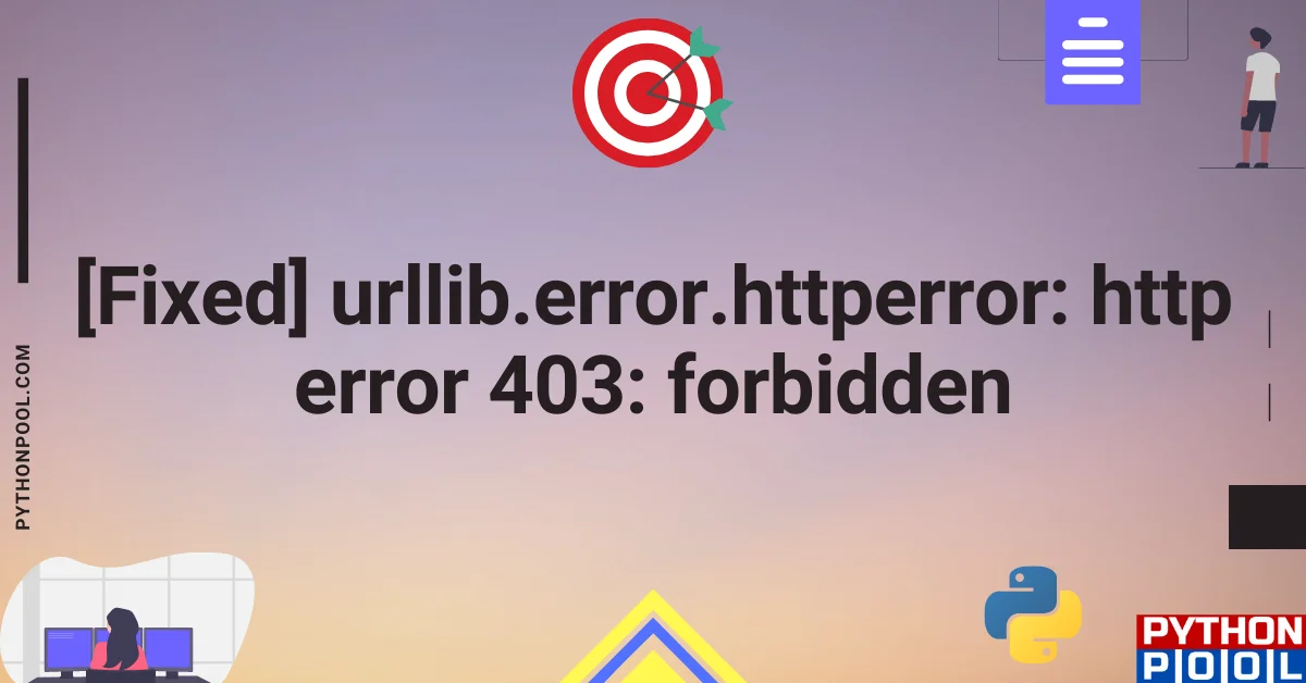[Fixed] urllib.error.httperror http error 403 forbidden