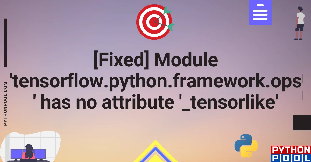 module 'tensorflow.python.framework.ops' has no attribute '_tensorlike'