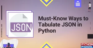 Must-Know Ways to Tabulate JSON in Python