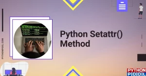 Python Setattr() Method For Setting Attributes of An Object