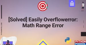 [Solved] Easily Overflowerror: Math Range Error