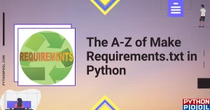 The A-Z of Make Requirements.txt in Python