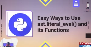 5 Easy Ways to Use ast.literal_eval() and its Functions