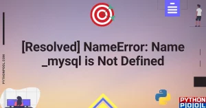 [Resolved] NameError: Name _mysql is Not Defined