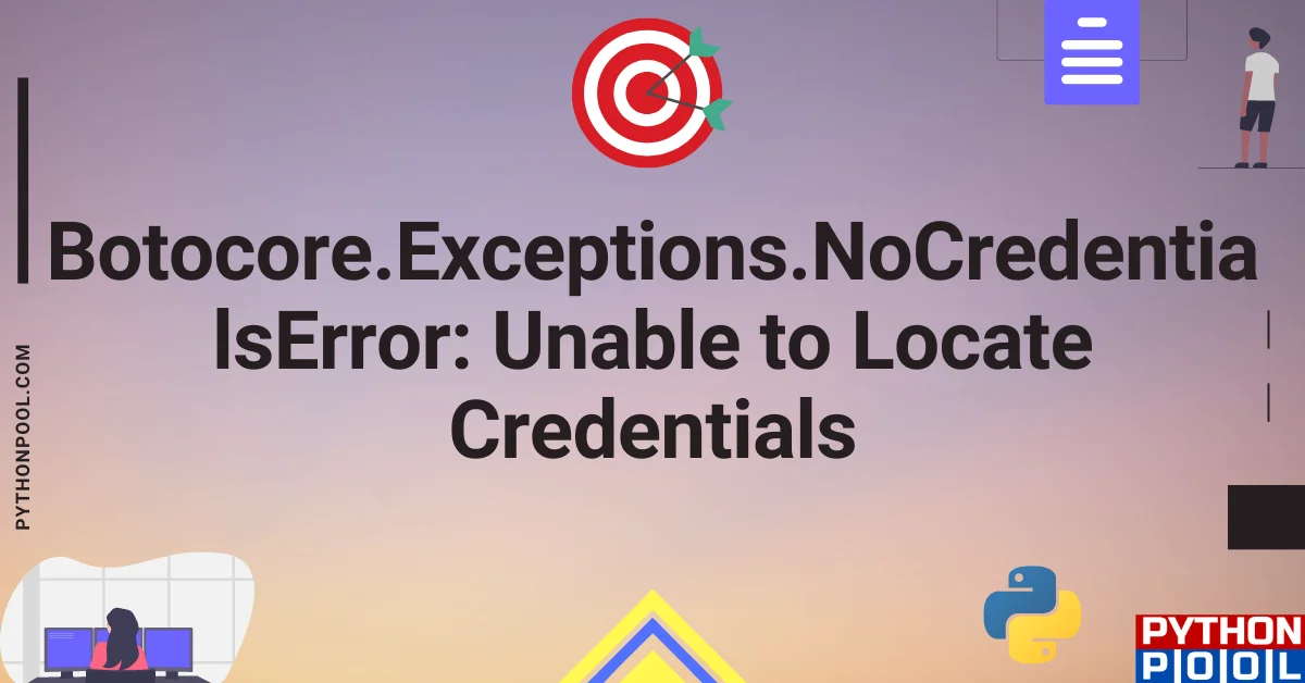 Botocore.Exceptions.NoCredentialsError Unable to Locate Credentials