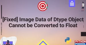 [Fixed] Image Data of Dtype Object Cannot be Converted to Float
