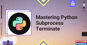 Mastering Python Subprocess Terminate and Best Practices