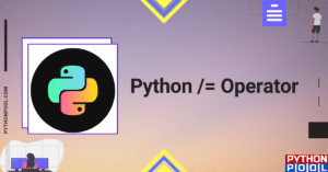 Python /= Operator: Performing Division and Assignment in Python