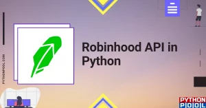 How to Use Robinhood API in Python: A Beginner’s Guide