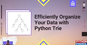 Efficiently Organize Your Data with Python Trie