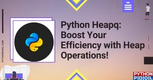 Python Heapq: Boost Your Efficiency with Heap Operations!