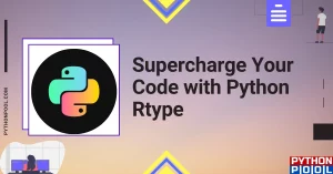 Supercharge Your Code with Python Rtype