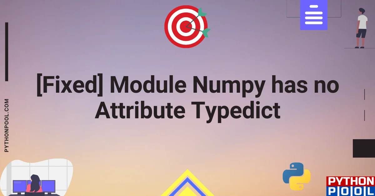 module numpy has no attribute typedict