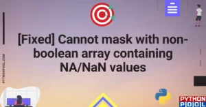 Cannot mask with non-boolean array containing NA/NaN values