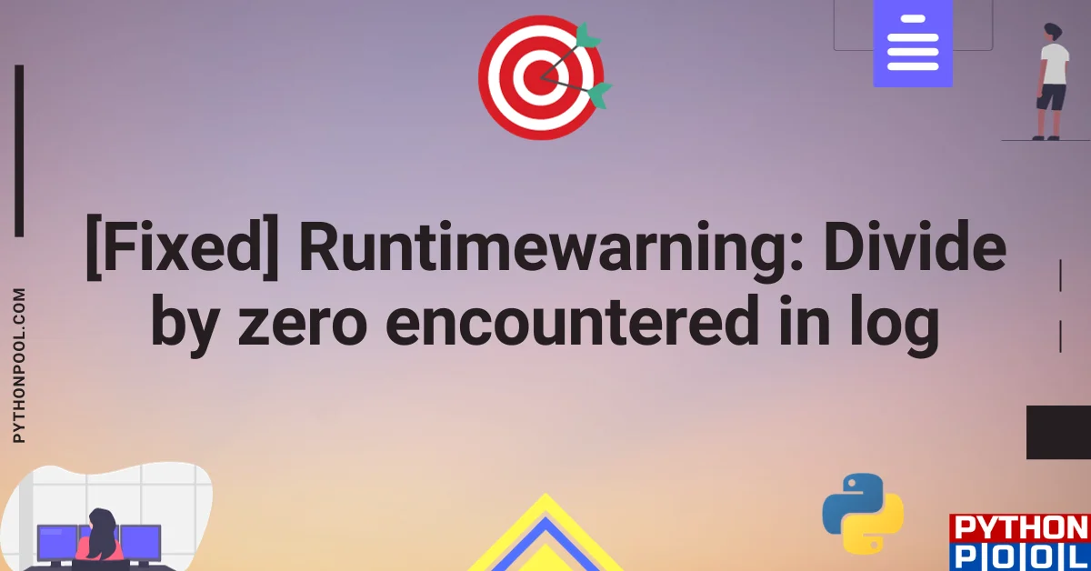 [Fixed] Runtimewarning Divide by zero encountered in log
