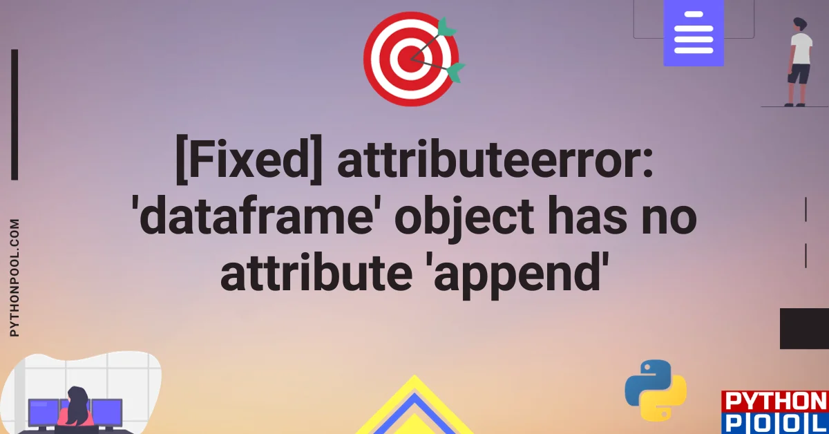 [Fixed] attributeerror 'dataframe' object has no attribute 'append'