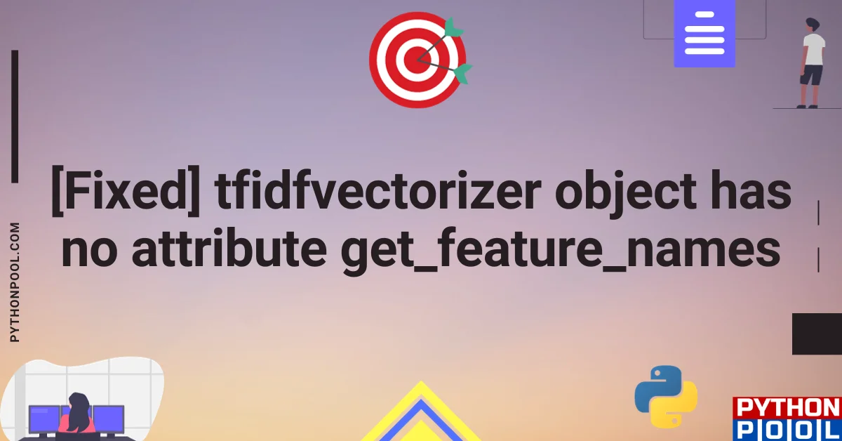 [Fixed] tfidfvectorizer object has no attribute get_feature_names