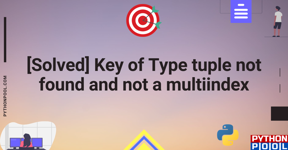 [Solved] Key of Type tuple not found and not a multiindex
