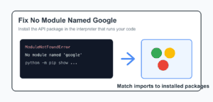 Fix ModuleNotFoundError: No module named google